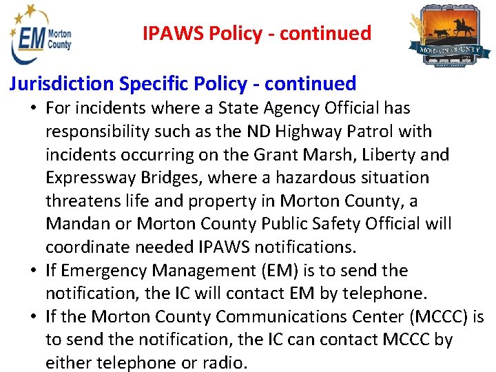 IPAWS Policy - continued Jurisdiction Specific Policy - continued • For incidents where a