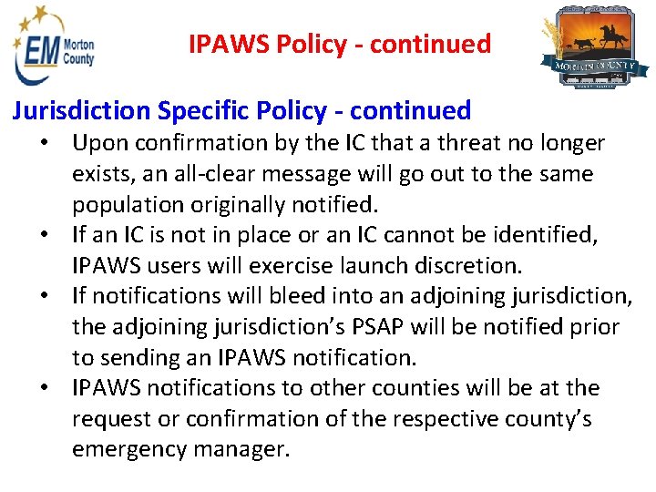 IPAWS Policy - continued Jurisdiction Specific Policy - continued • Upon confirmation by the