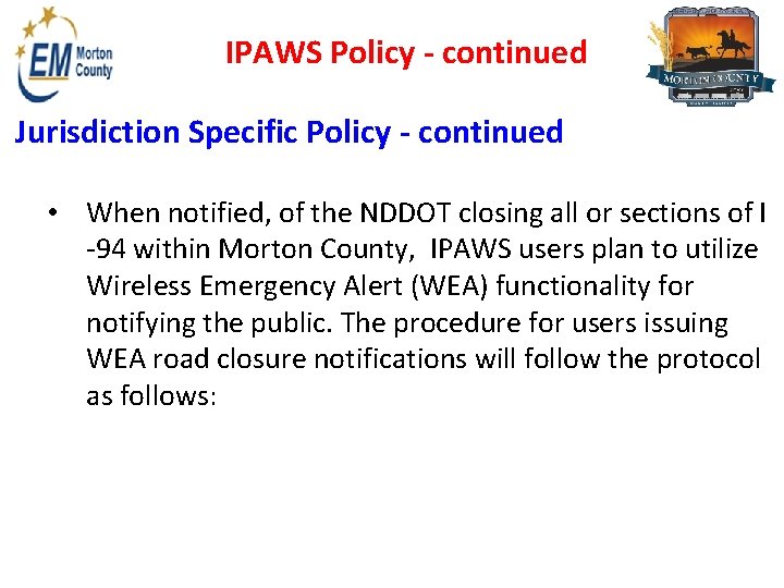 IPAWS Policy - continued Jurisdiction Specific Policy - continued • When notified, of the