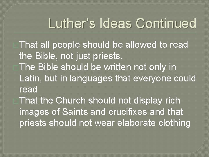 Luther’s Ideas Continued �That all people should be allowed to read the Bible, not Luther’s Ideas Continued �That all people should be allowed to read the Bible, not
