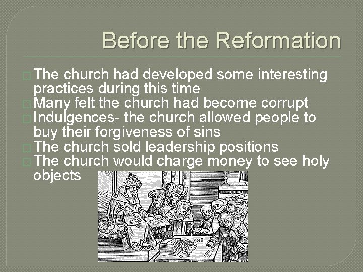 Before the Reformation � The church had developed some interesting practices during this time Before the Reformation � The church had developed some interesting practices during this time