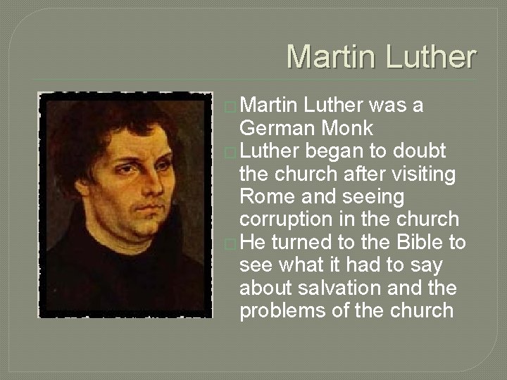 Martin Luther � Martin Luther was a German Monk � Luther began to doubt Martin Luther � Martin Luther was a German Monk � Luther began to doubt