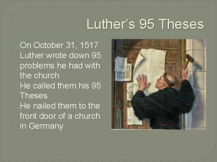 Luther’s 95 Theses � On October 31, 1517 Luther wrote down 95 problems he Luther’s 95 Theses � On October 31, 1517 Luther wrote down 95 problems he