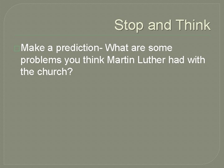 Stop and Think �Make a prediction- What are some problems you think Martin Luther Stop and Think �Make a prediction- What are some problems you think Martin Luther
