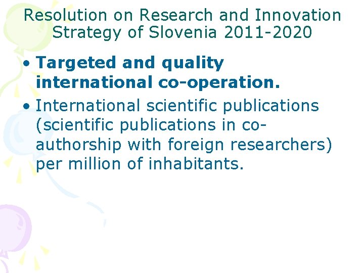 Resolution on Research and Innovation Strategy of Slovenia 2011 -2020 • Targeted and quality