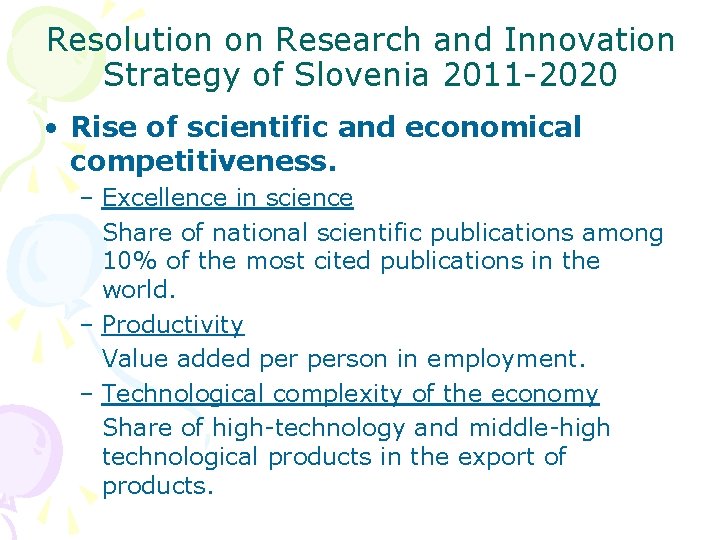 Resolution on Research and Innovation Strategy of Slovenia 2011 -2020 • Rise of scientific