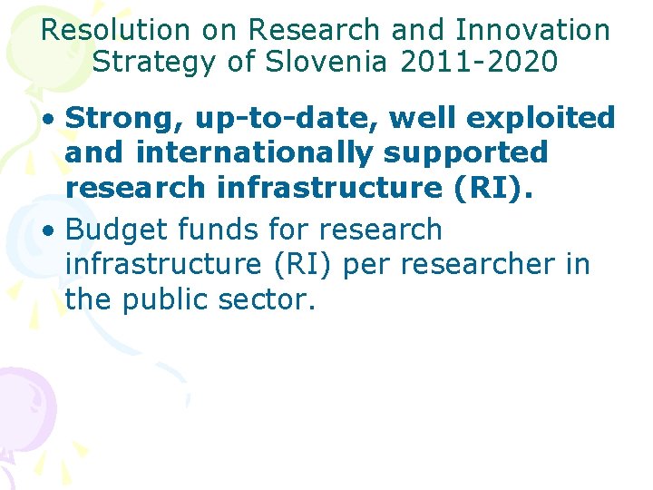 Resolution on Research and Innovation Strategy of Slovenia 2011 -2020 • Strong, up-to-date, well