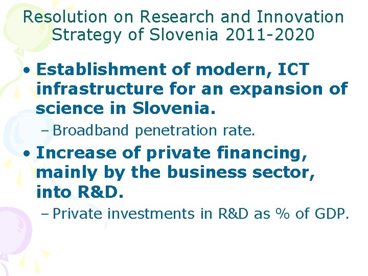 Resolution on Research and Innovation Strategy of Slovenia 2011 -2020 • Establishment of modern,