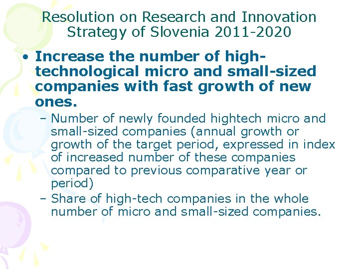 Resolution on Research and Innovation Strategy of Slovenia 2011 -2020 • Increase the number