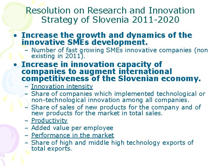 Resolution on Research and Innovation Strategy of Slovenia 2011 -2020 • Increase the growth