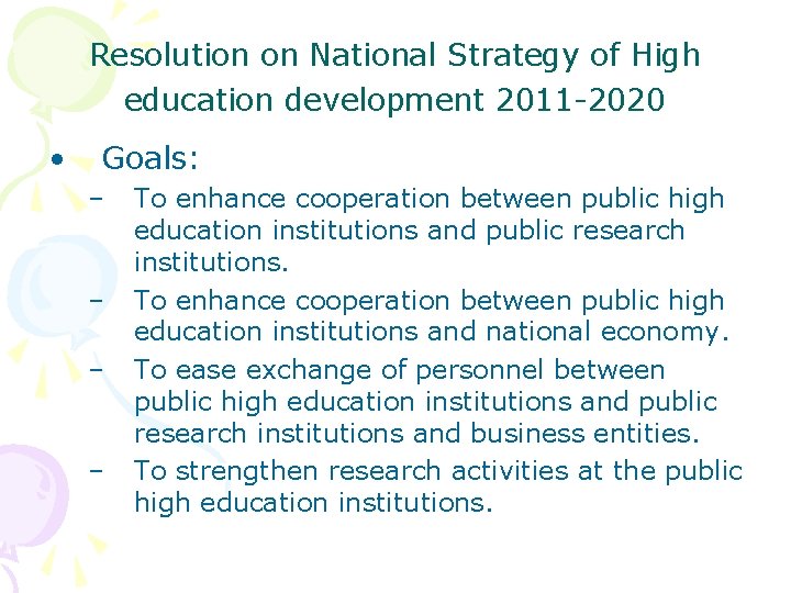 Resolution on National Strategy of High education development 2011 -2020 • Goals: – –