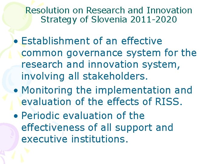 Resolution on Research and Innovation Strategy of Slovenia 2011 -2020 • Establishment of an