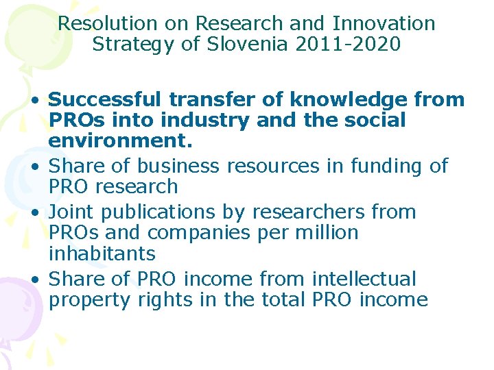 Resolution on Research and Innovation Strategy of Slovenia 2011 -2020 • Successful transfer of