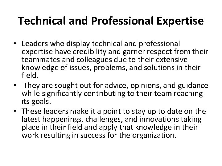 Technical and Professional Expertise • Leaders who display technical and professional expertise have credibility