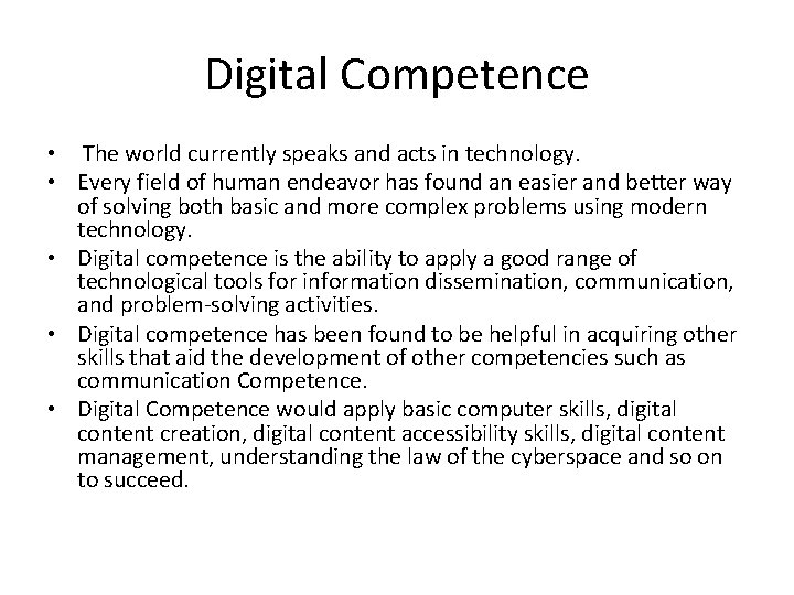 Digital Competence • The world currently speaks and acts in technology. • Every field