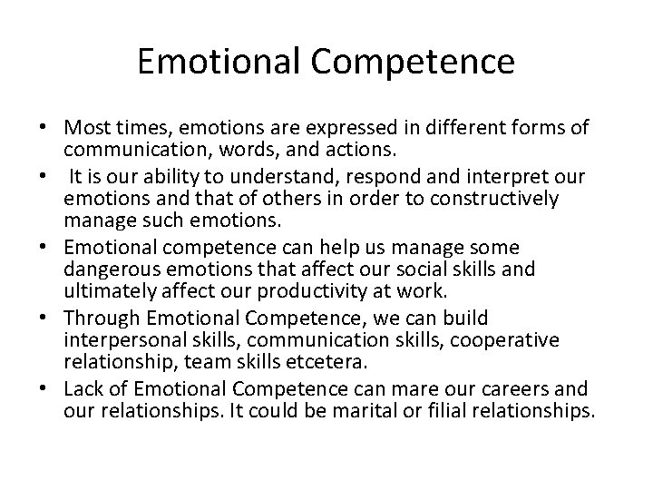 Emotional Competence • Most times, emotions are expressed in different forms of communication, words,