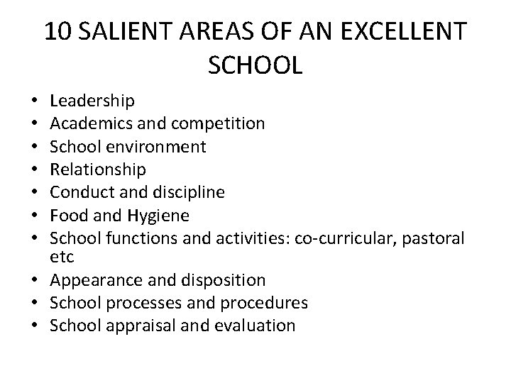 10 SALIENT AREAS OF AN EXCELLENT SCHOOL Leadership Academics and competition School environment Relationship