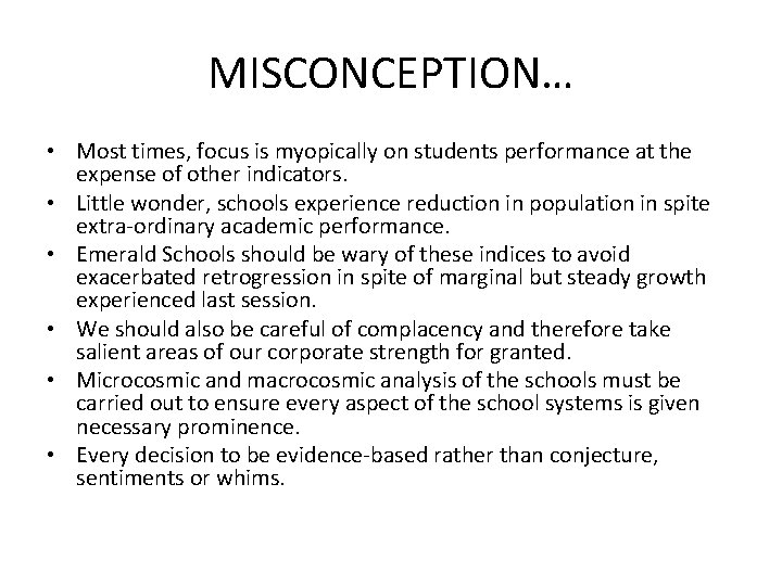 MISCONCEPTION… • Most times, focus is myopically on students performance at the expense of