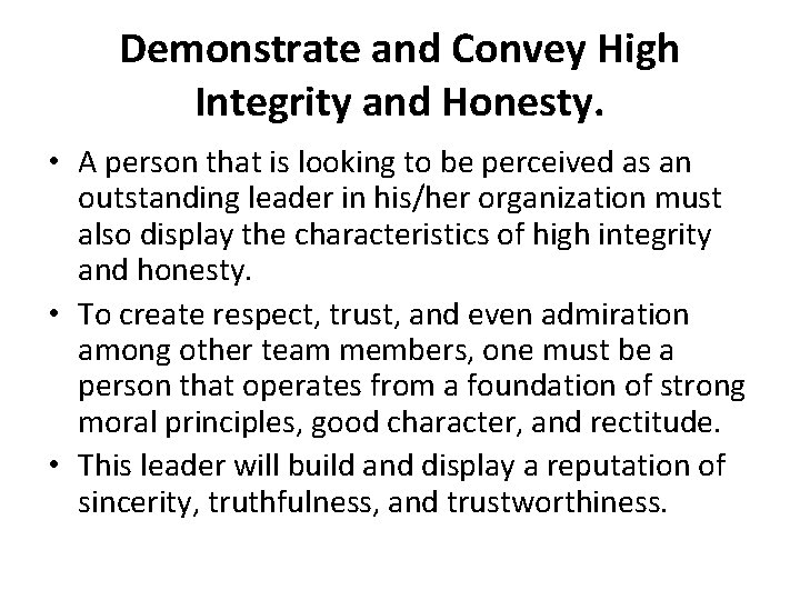 Demonstrate and Convey High Integrity and Honesty. • A person that is looking to