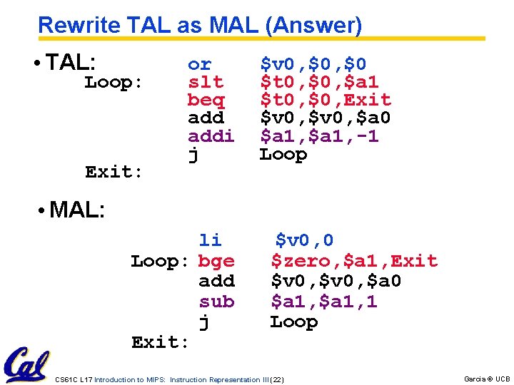 Rewrite TAL as MAL (Answer) • TAL: Loop: Exit: or slt beq addi j