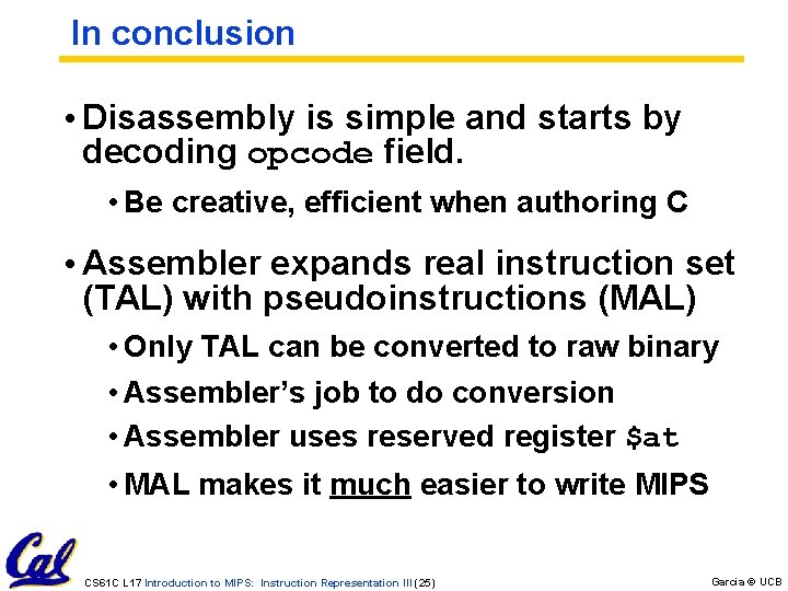 In conclusion • Disassembly is simple and starts by decoding opcode field. • Be