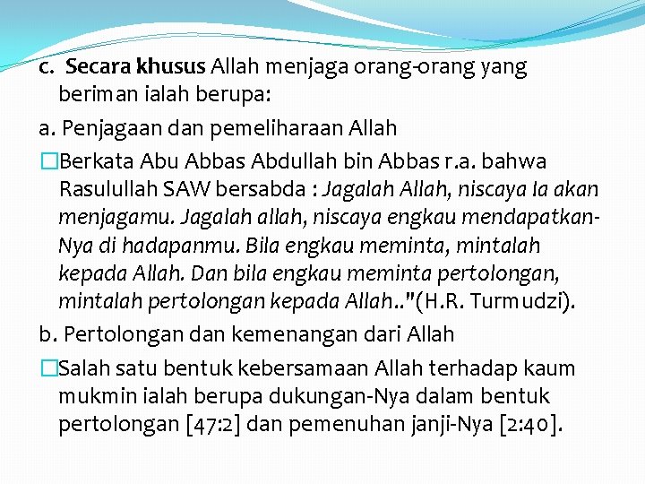 c. Secara khusus Allah menjaga orang-orang yang beriman ialah berupa: a. Penjagaan dan pemeliharaan