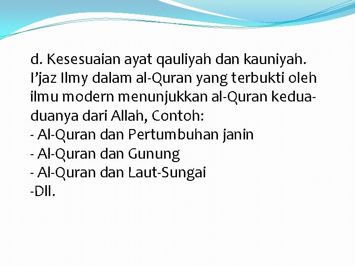 d. Kesesuaian ayat qauliyah dan kauniyah. I’jaz Ilmy dalam al-Quran yang terbukti oleh ilmu
