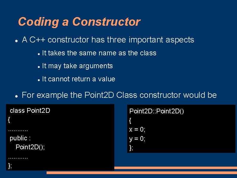 Coding a Constructor A C++ constructor has three important aspects It takes the same