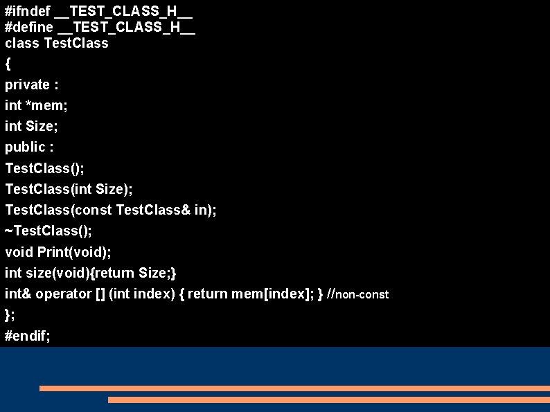 #ifndef __TEST_CLASS_H__ #define __TEST_CLASS_H__ class Test. Class { Copy Constructor with dynamic memory private