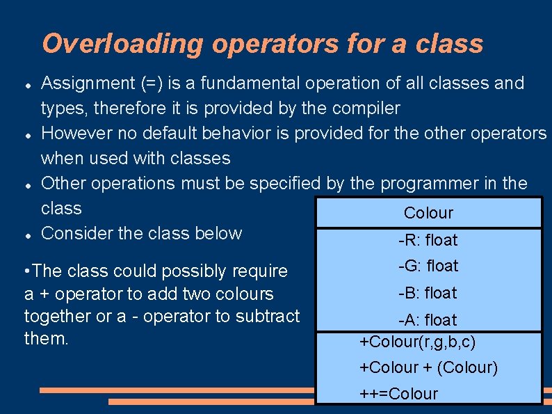 Overloading operators for a class Assignment (=) is a fundamental operation of all classes