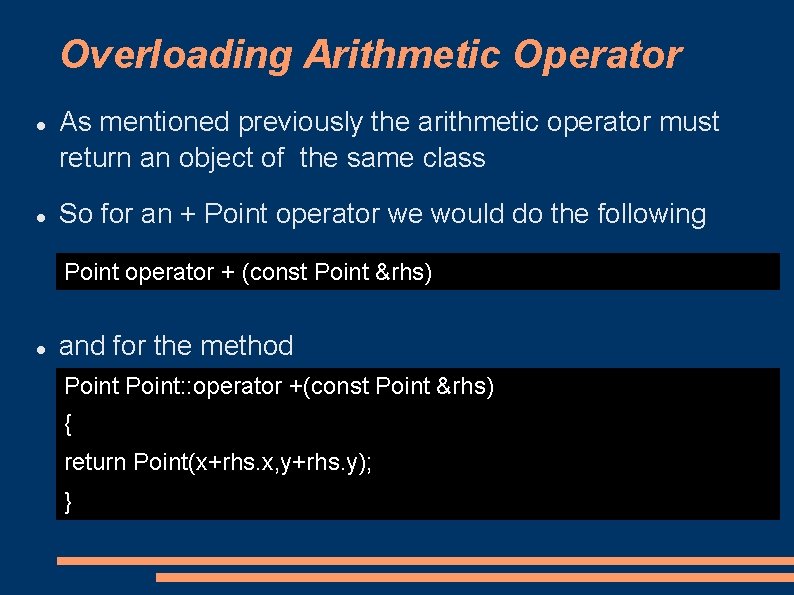 Overloading Arithmetic Operator As mentioned previously the arithmetic operator must return an object of