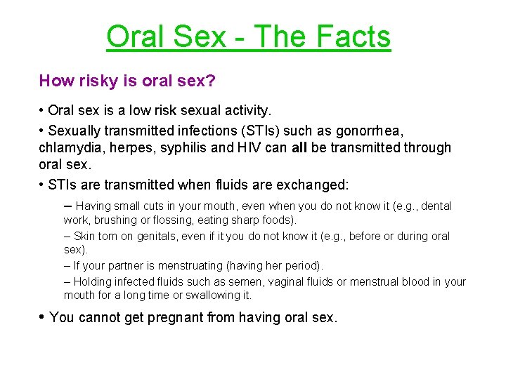 Oral Sex - The Facts How risky is oral sex? • Oral sex is