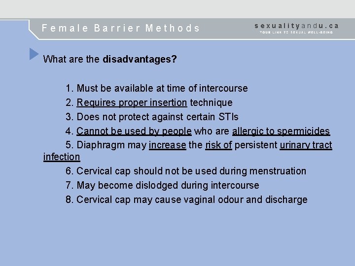 Female Barrier Methods sexualityandu. ca What are the disadvantages? 1. Must be available at