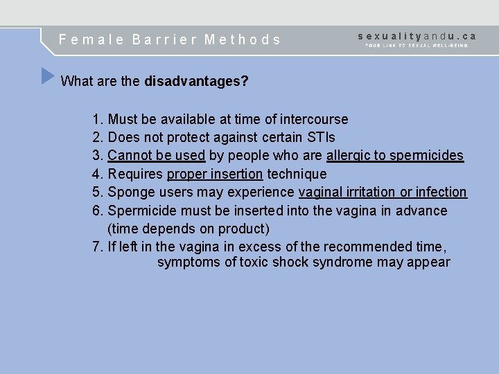 Female Barrier Methods sexualityandu. ca What are the disadvantages? 1. Must be available at