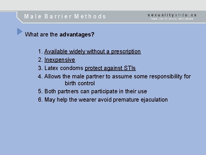 Male Barrier Methods sexualityandu. ca What are the advantages? 1. Available widely without a
