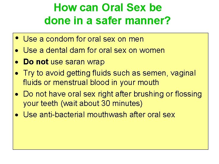How can Oral Sex be done in a safer manner? • · · ·