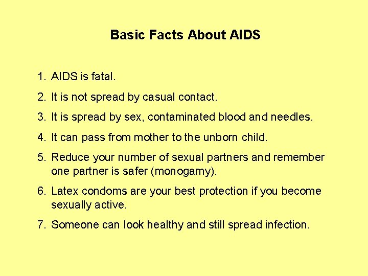 Basic Facts About AIDS 1. AIDS is fatal. 2. It is not spread by