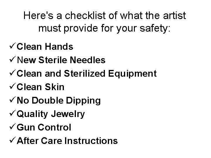 Here's a checklist of what the artist must provide for your safety: ü Clean