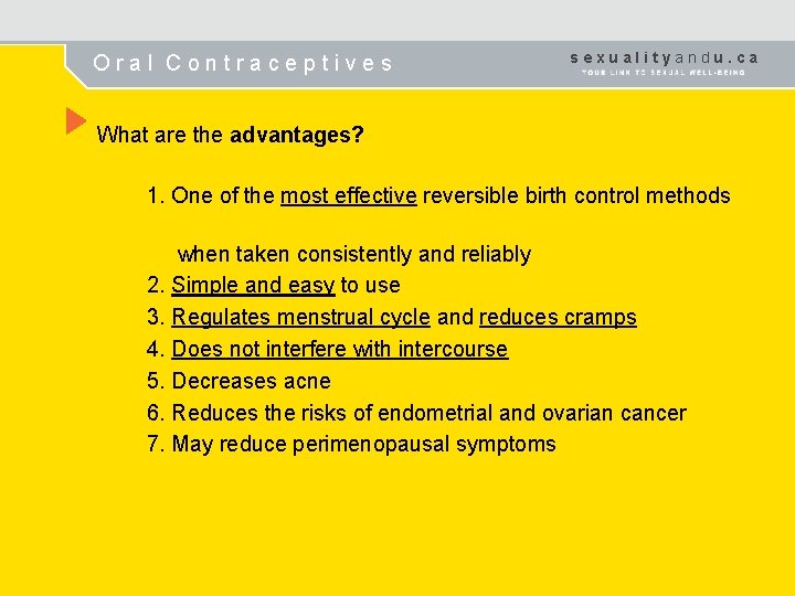 Oral Contraceptives sexualityandu. ca What are the advantages? 1. One of the most effective