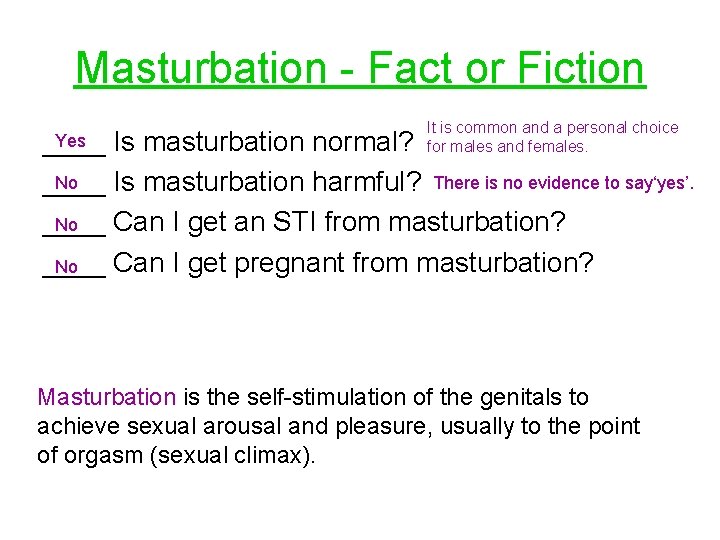 Masturbation - Fact or Fiction Yes ____ It is common and a personal choice