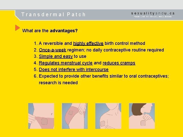 Transdermal Patch sexualityandu. ca What are the advantages? 1. A reversible and highly effective