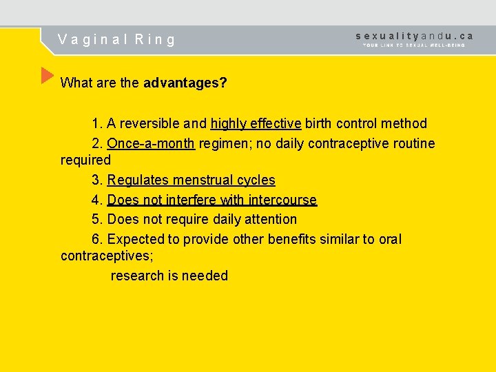 Vaginal Ring sexualityandu. ca What are the advantages? 1. A reversible and highly effective