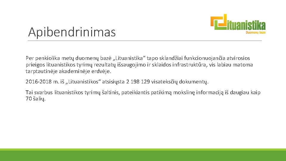 Apibendrinimas Per penkiolika metų duomenų bazė „Lituanistika“ tapo sklandžiai funkcionuojančia atvirosios prieigos lituanistikos tyrimų