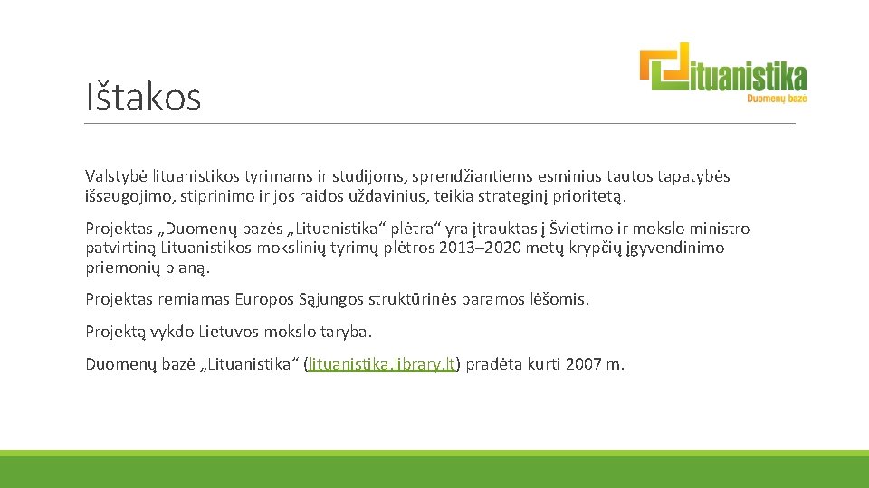 Ištakos Valstybė lituanistikos tyrimams ir studijoms, sprendžiantiems esminius tautos tapatybės išsaugojimo, stiprinimo ir jos