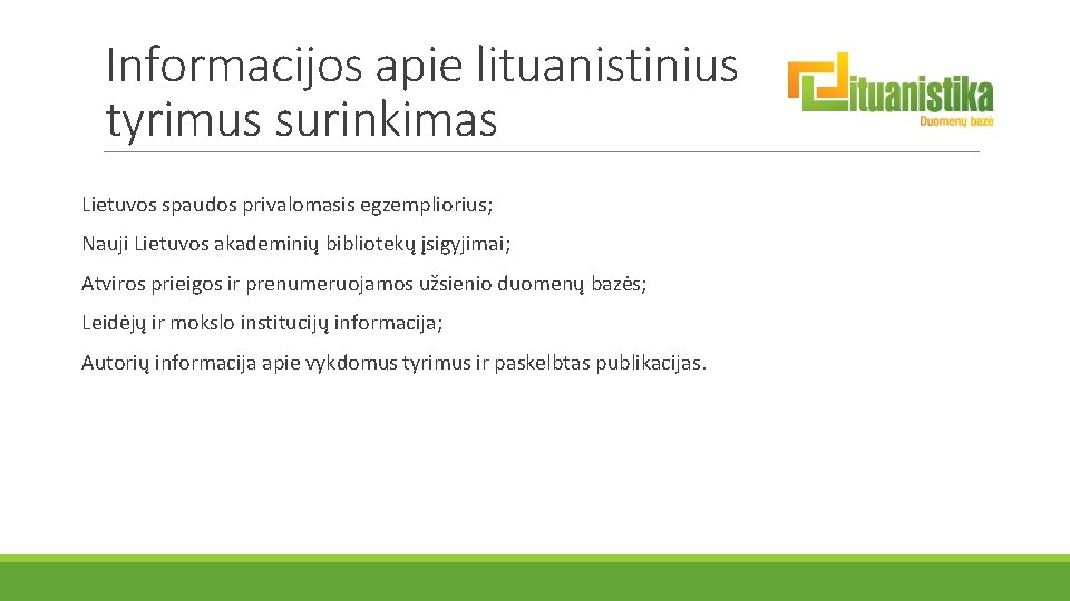 Informacijos apie lituanistinius tyrimus surinkimas Lietuvos spaudos privalomasis egzempliorius; Nauji Lietuvos akademinių bibliotekų įsigyjimai;