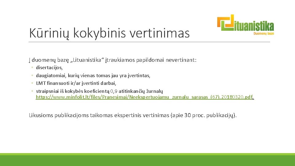 Kūrinių kokybinis vertinimas Į duomenų bazę „Lituanistika“ įtraukiamos papildomai nevertinant: ◦ ◦ disertacijos, daugiatomiai,