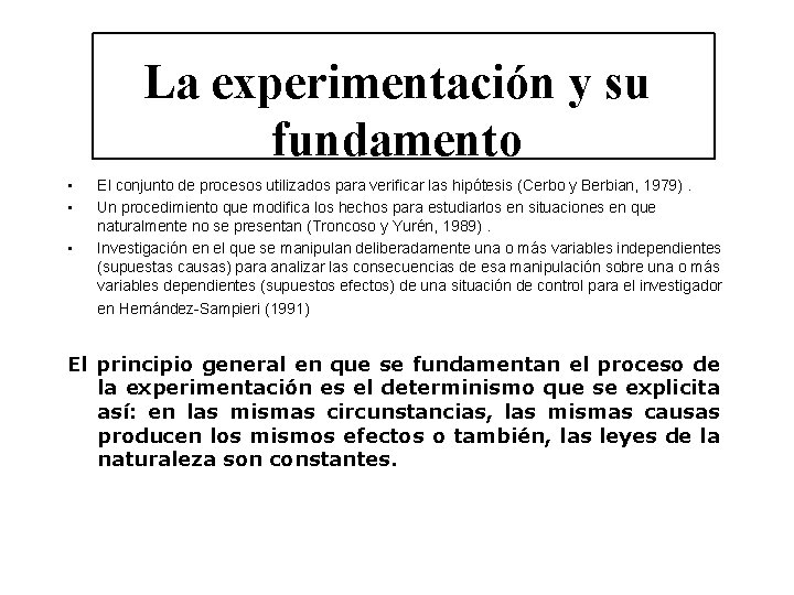 La experimentación y su fundamento • • • El conjunto de procesos utilizados para