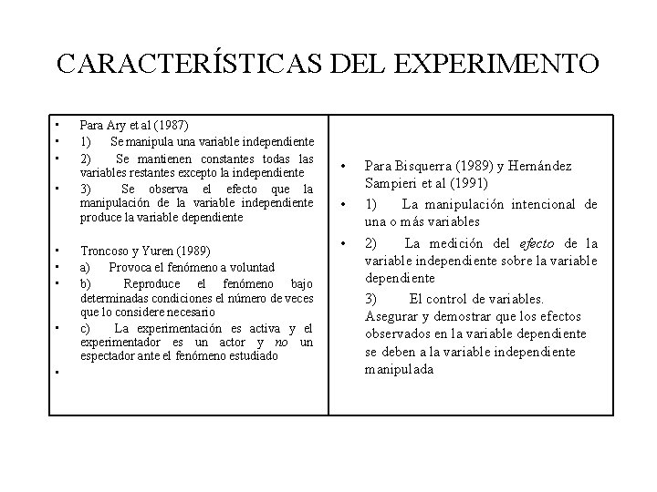 CARACTERÍSTICAS DEL EXPERIMENTO • • • Para Ary et al (1987) 1) Se manipula