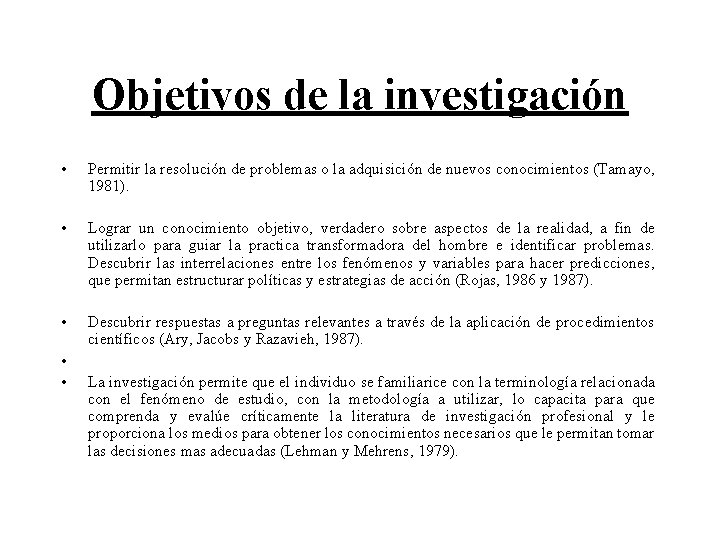 Objetivos de la investigación • Permitir la resolución de problemas o la adquisición de