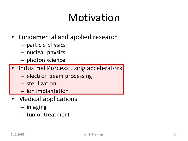 Motivation • Fundamental and applied research – particle physics – nuclear physics – photon